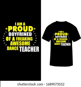 I am a Proud Boyfriend of a Freaking Awesome Dance Teacher-Dance Teacher T-shirt Vector.