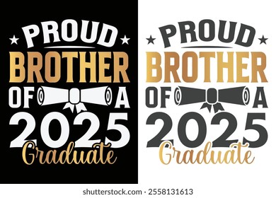 Proud Brother Of A 2025 Graduate Typography Design, Educational Typography Design, Educational Motivational Tee Design, EPS