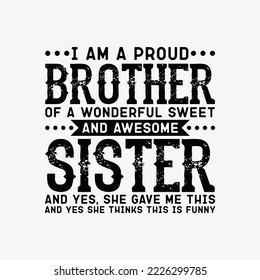 I Am A Proud Brother Of A Wonderful Sweet And Awesome Sister