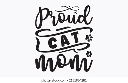 Proud cat mom - Hand-drawn positive background. Good for home décor, posters, banners, textile print, and gift design. vector eps 10.