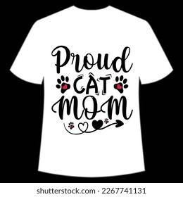 proud cat mom Mother's day shirt print template,  typography design for mom mommy mama daughter grandma girl women aunt mom life child best mom adorable shirt