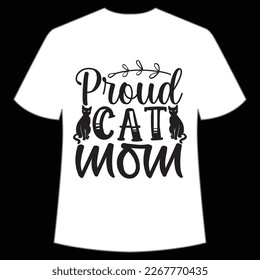 proud cat mom Mother's day shirt print template,  typography design for mom mommy mama daughter grandma girl women aunt mom life child best mom