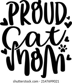 Proud Cat Mom Quotes. Cat Lettering Quotes For Printable Poster, Tote Bag, Mugs, T-Shirt Design.