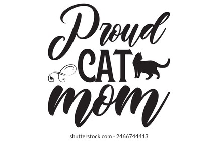    Proud cat mom t shirt design, Files for Cutting, typography design, Calligraphy graphic design, can you download this Design, EPS, 10