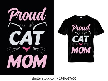 "Proud Cat Mom" typography vector t-shirt design.