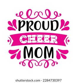 Proud cheer mom, Mother's day shirt print template,  typography design for mom mommy mama daughter grandma girl women aunt mom life child best mom adorable shirt