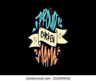 Proud Chicken Mama lettering Text on black background in vector illustration. For Typography poster, photo album, label, photo overlays, greeting cards, T-shirts, bags.