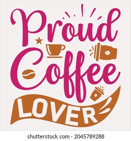 Proud Coffee Lover t-shirt design for coffee lovers