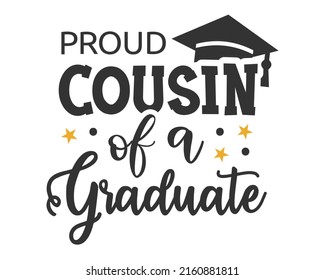 Proud Cousin of a graduate - Graduation quote Typography with symbol on white Background svg