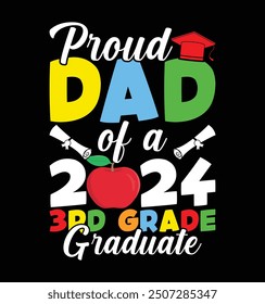 Proud Dad of a 2024 3rd Grade Graduate t-shirt design