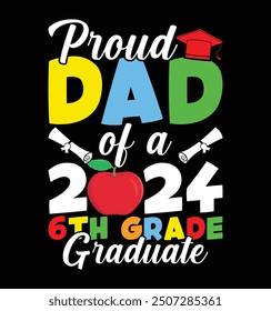 Proud Dad of a 2024 6th Grade Graduate t-shirt design