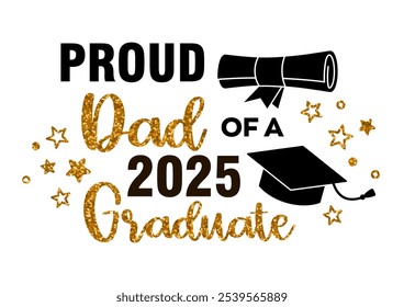 Proud Dad of a 2025 Graduate . Trendy calligraphy inscription with black hat