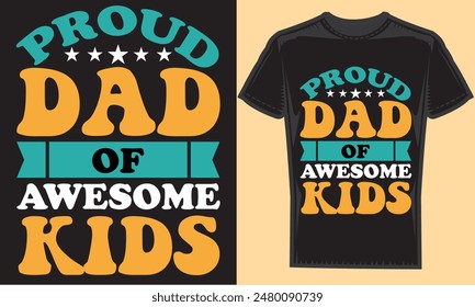 Proud dad of awesome kids typography creative custom, tshirt design for t-shirt prints, vector illustration.