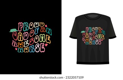 Proud dad of an awesome nurse. Dad t-shirt design vector file.