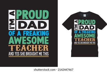 I'm A Proud Dad Of A Awesome Teacher T shirt Design