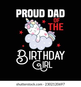 Proud Dad Of The Birthday Girl Unicorn Fathers Day T-Shirt