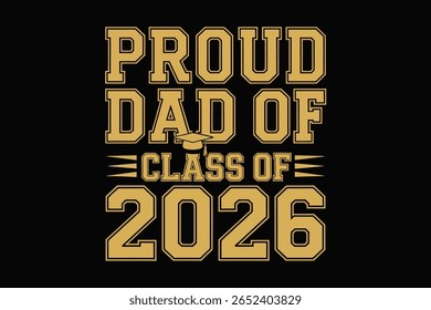Orgulhoso pai da classe de 2026, texto de ouro em negrito, boné de graduação, camisa pai sênior, celebração de formatura, design vetorial moderno
