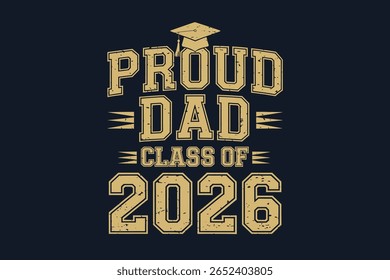 Orgulhosa aula de pai de 2026, boné de graduação, texto de ouro em negrito, camisa pai sênior, celebração de formatura, design vetorial moderno