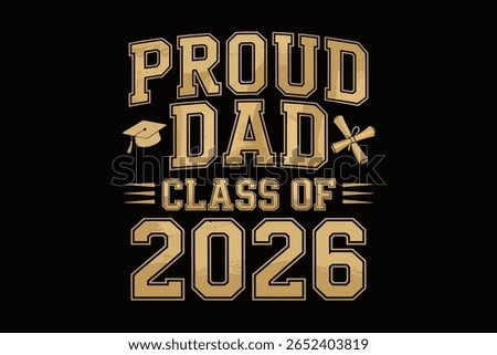 Proud dad class of 2026, graduation cap, black and gold, senior parent shirt, graduation celebration, modern vector illustration