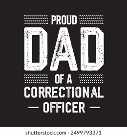 Proud dad of a correctional officer. Correction officer retro vintage typography design with quotes.