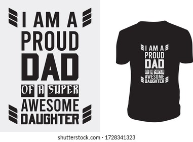 I am a proud dad.....  Father's t shirt. Happy Father's Day. Vector illustration. T-shirts, cups, mug, banner, poster, vintage, etc.