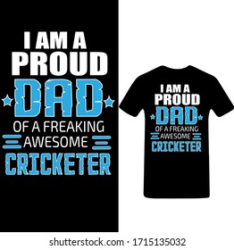 I am a Proud Dad of a Freaking Awesome Cricketer-Father's Day T-shirt Vector.