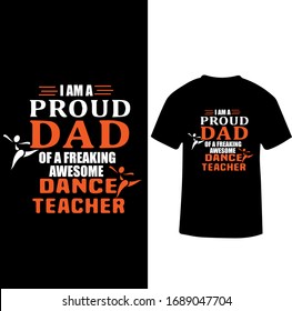 I am a Proud Dad Of a Freaking Awesome Dance Teacher-Dance Teacher T-shirt Vector.