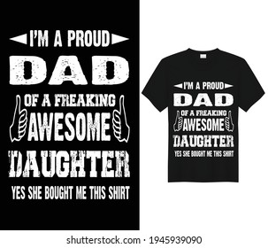 I'm A Proud Dad Of A Freaking Awesome Daughter. Daddy t shirts design, Vector graphic, typographic poster or t-shirt.