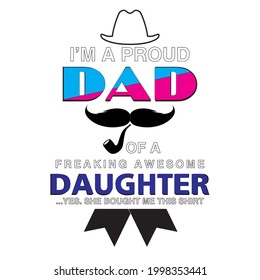 I'm a proud dad of a freaking awesome daughter yes she bought me this shirt.textbase t-shirt design. typography t-shirt design. text t-shirt design T-shirt graphics, poster, print, postcard, and other