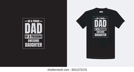 I am a proud dad of a freaking awesome daughter typography t-shirt design. Famous quotes t-shirt design.