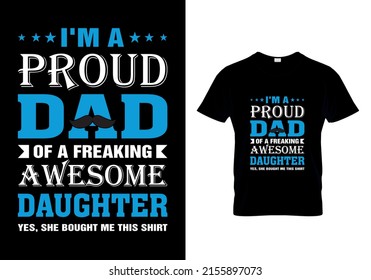 
I'm a proud dad of a freaking awesome daughter yes, She bought me this shirt