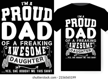 I’m a Proud DAD of a Freaking Awesome Daughter. Father’s Day Vector Illustration quotes, Dad T Shirt Design Vector