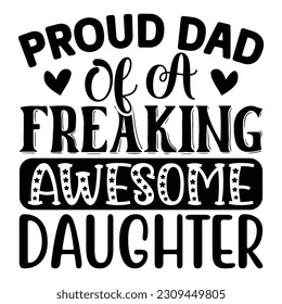 Proud Dad of a Freaking Awesome Daughter, Father's Day SVG T shirt design template