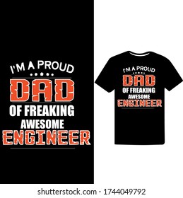 I am Proud Dad of Freaking Awesome Engineer.Father's Day T-shirt.