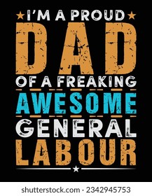 I'm a Proud Dad of a Freaking Awesome General Labour T-Shirt Design, Labor Day T-Shirt Design Print Template