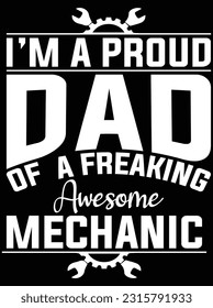 I'm a proud dad of a freaking awesome mechanic vector art design, eps file. design file for t-shirt. SVG, EPS cuttable design file svg