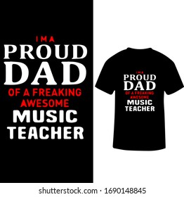 I am a Proud Dad of a Freaking Awesome Music Teacher-Music Teacher T-shirt Vector.