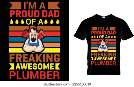 I'm a proud dad freaking awesome plumber