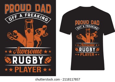 Proud dad of a freaking awesome rugby player . T-shirt design 