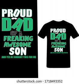 Proud Dad of a Freaking Awesome Son and He Bought This Shirt For me-Father's Day T-shirt Vector.