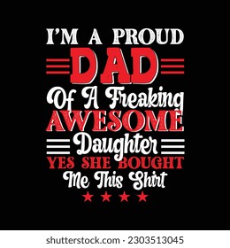 I'm A Proud Dad Of A Freaking Awesome son T Shirt Design.