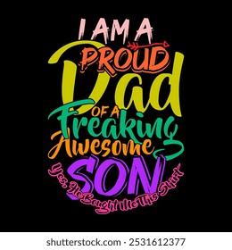 I Am A Proud Dad Of A Freaking Awesome Son Yes, He Bought Me This Shirt, Fathers Day Concept, Proud Dad Greeting Typography Vintage Style Design Illustration Clothing