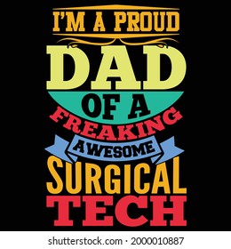 i'm a proud dad of a freaking awesome surgical tech, happy fathers day, proud dad, freaking dad t shirt calligraphy style vintage design
