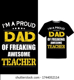 I am Proud Dad of Freaking Awesome Teacher.Father's Day T-shirt.