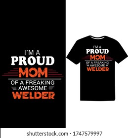 i am a Proud Dad of a freaking awesome Welder-Welder Vector Printable T Shirt Design