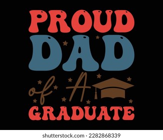 Proud Dad Of a Graduate Retro Svg Design,graduation svg design,Graduation T-shirt Design,Student graduate badges. College graduation quotes, Graduation 2023,congratulations school symbols