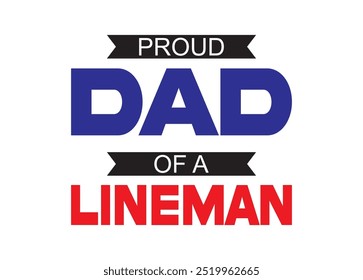 Proud dad of a lineman Vector For Print, Proud dad of a lineman Clipart, Proud dad of a lineman Illustration.