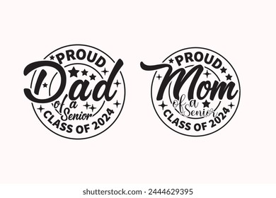 Proud Dad Mom Senior Class of 2024 EPS T-shirt Design, Senior Class T-shirt, Graduate Shirt, Graduate Saying