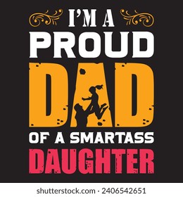 I'm a proud dad of a smartass daughter Father's day motivational quote hero dad design.