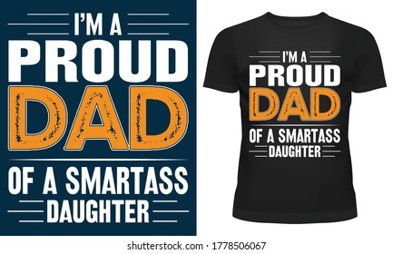 I'm A Proud Dad Of A Smartass Daughter T-Shirt Design - Happy Father Day T-Shirt Design